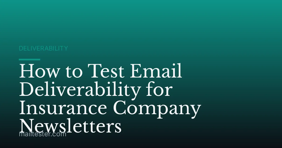 How to Test Email Deliverability for Insurance Company Newsletters