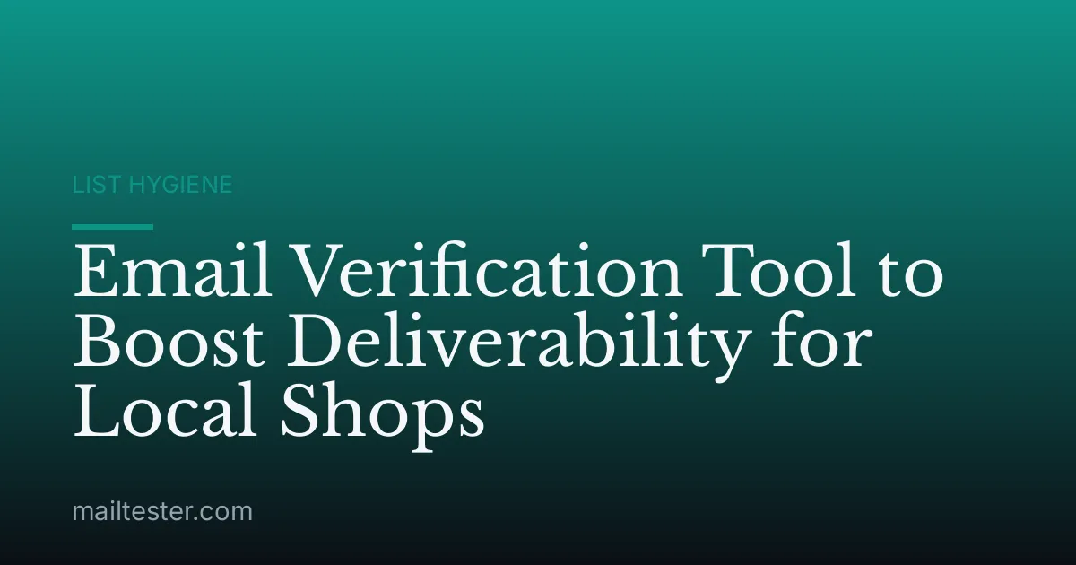 Email Verification Tool to Boost Deliverability for Local Shops