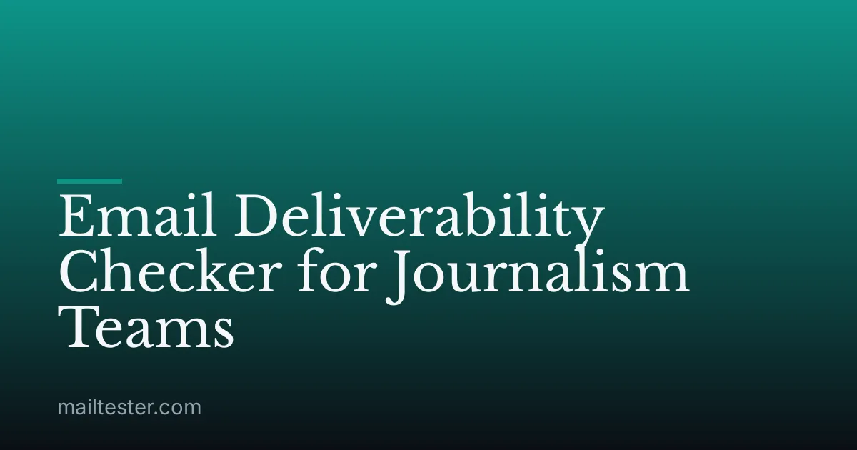 Email Deliverability Checker for Journalism Teams