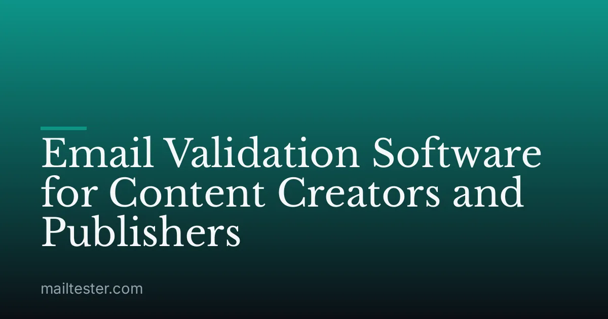 Email Validation Software for Content Creators and Publishers
