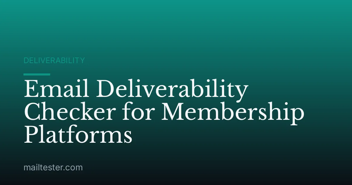 Email Deliverability Checker for Membership Platforms