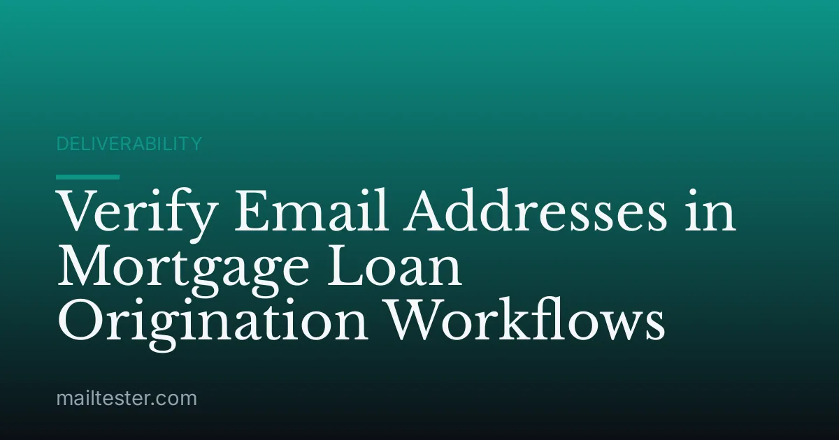 Verify Email Addresses in Mortgage Loan Origination Workflows