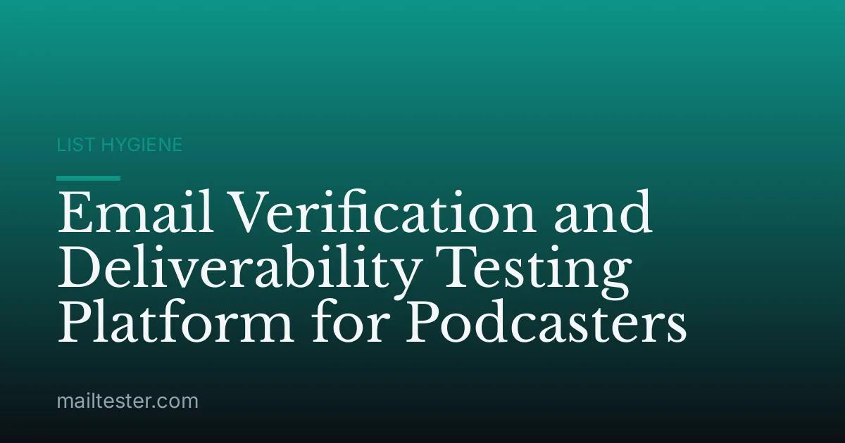 Email Verification and Deliverability Testing Platform for Podcasters