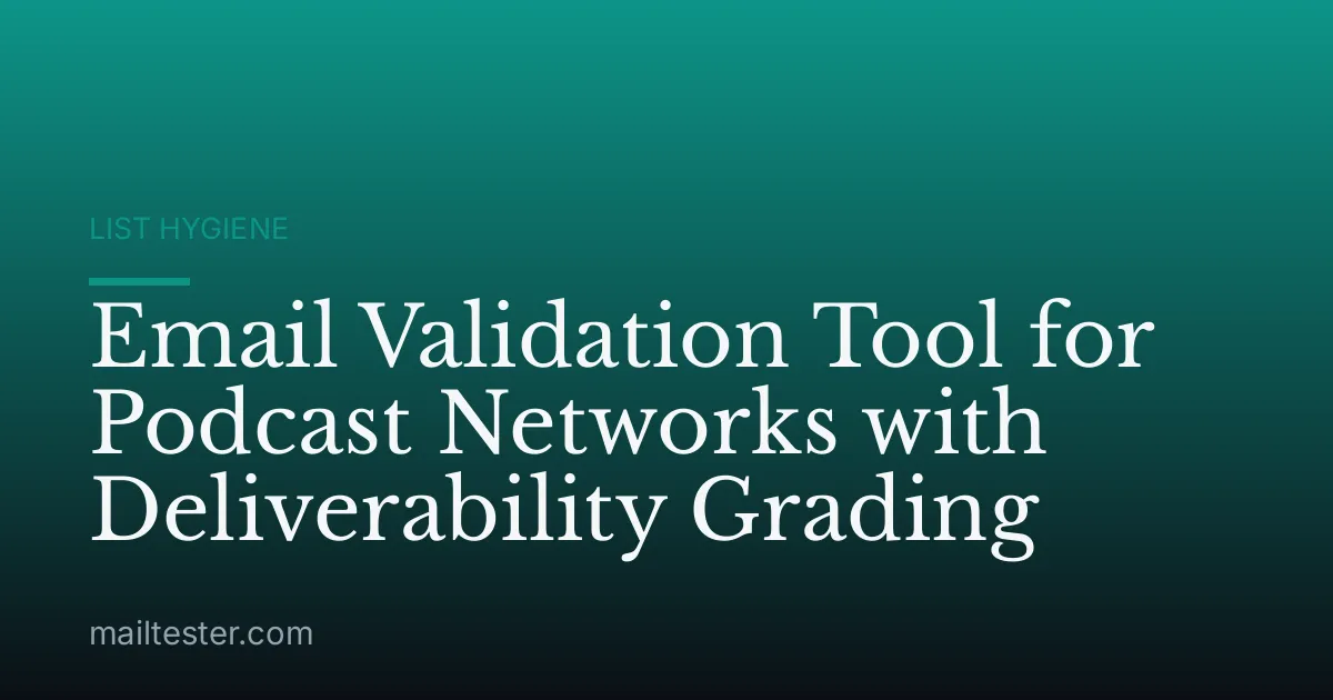 Email Validation Tool for Podcast Networks with Deliverability Grading