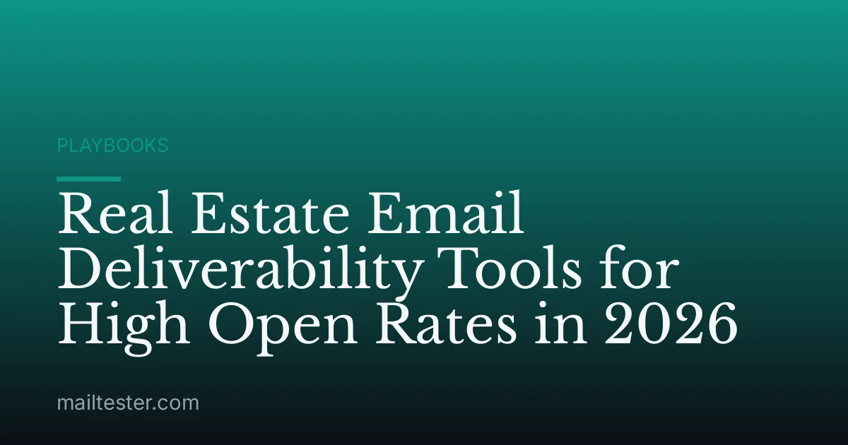 Real Estate Email Deliverability Tools for High Open Rates in 2026