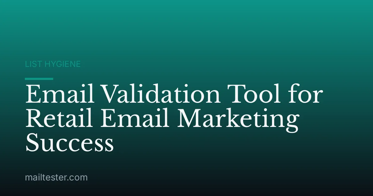 Email Validation Tool for Retail Email Marketing Success