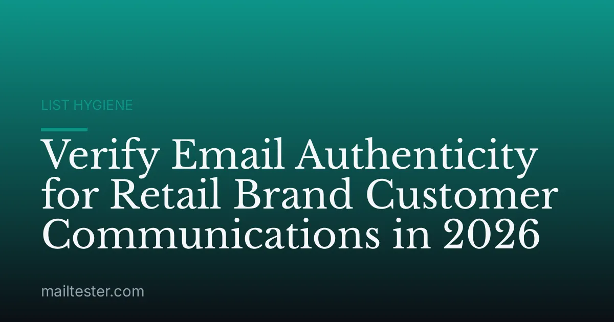 Verify Email Authenticity for Retail Brand Customer Communications in 2026