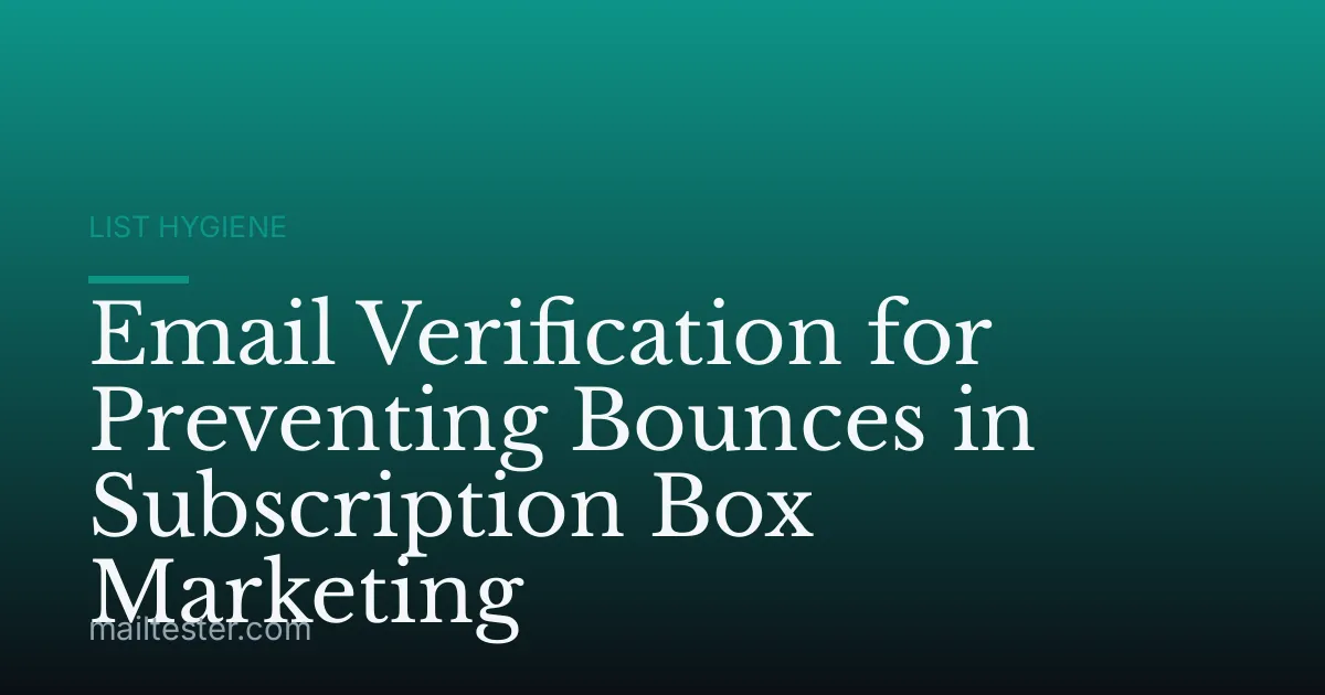 Email Verification for Preventing Bounces in Subscription Box Marketing