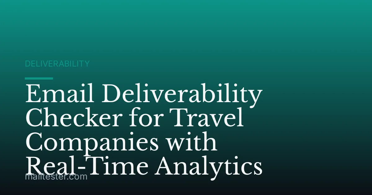 Email Deliverability Checker for Travel Companies with Real-Time Analytics