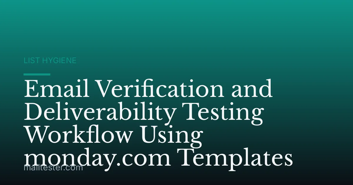 Email Verification and Deliverability Testing Workflow Using monday.com Templates