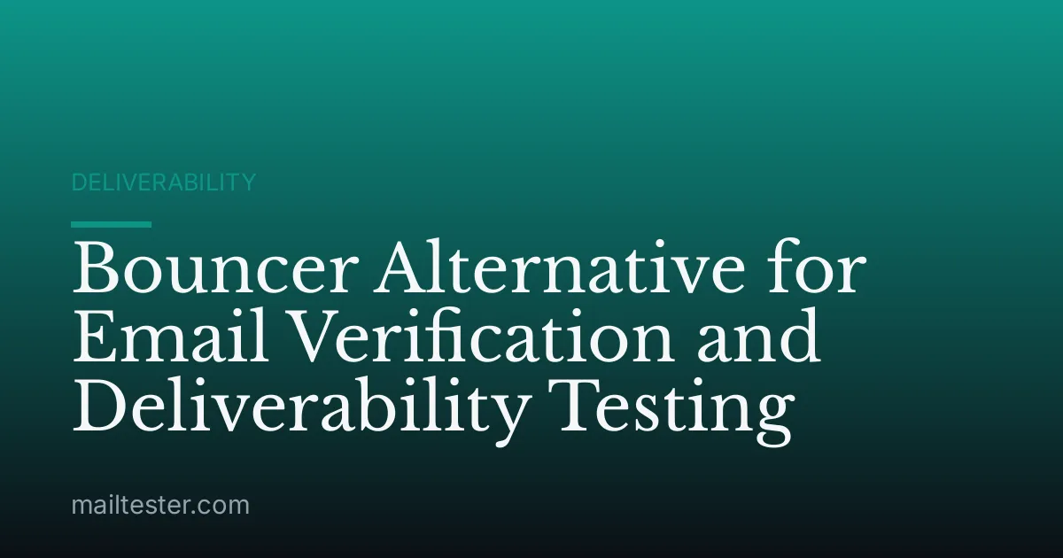 Bouncer Alternative for Email Verification and Deliverability Testing