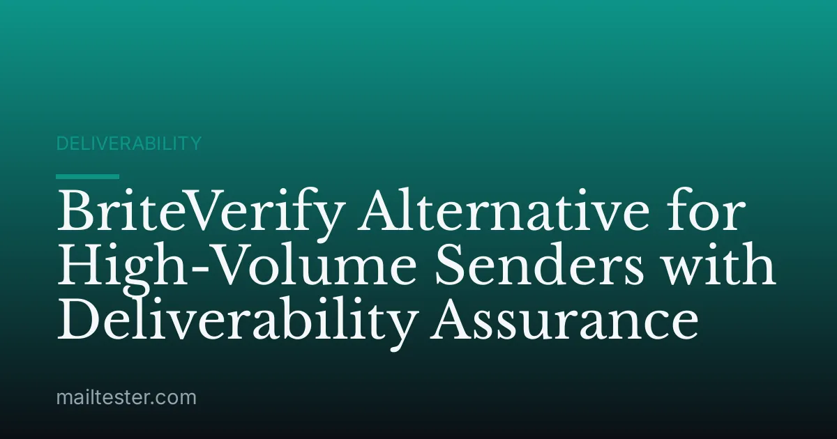 BriteVerify Alternative for High-Volume Senders with Deliverability Assurance