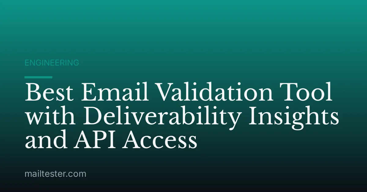 Best Email Validation Tool with Deliverability Insights and API Access
