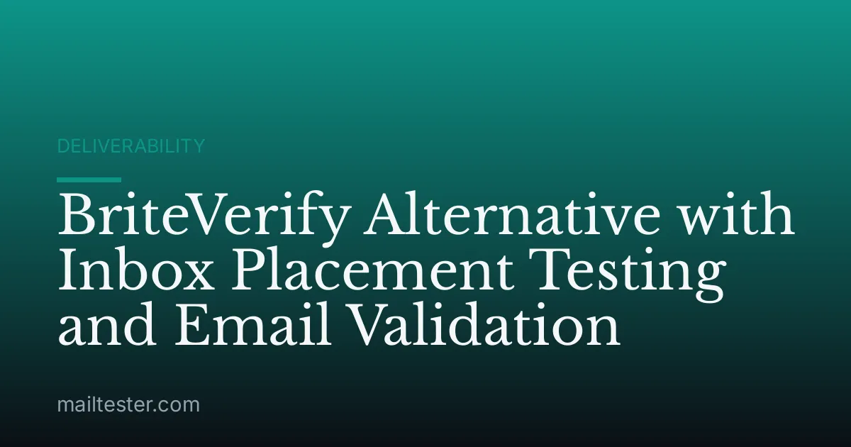 BriteVerify Alternative with Inbox Placement Testing and Email Validation