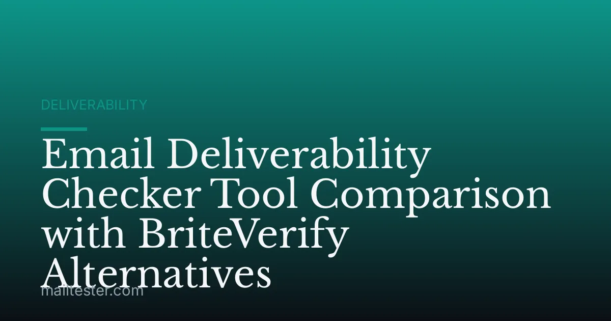 Email Deliverability Checker Tool Comparison with BriteVerify Alternatives
