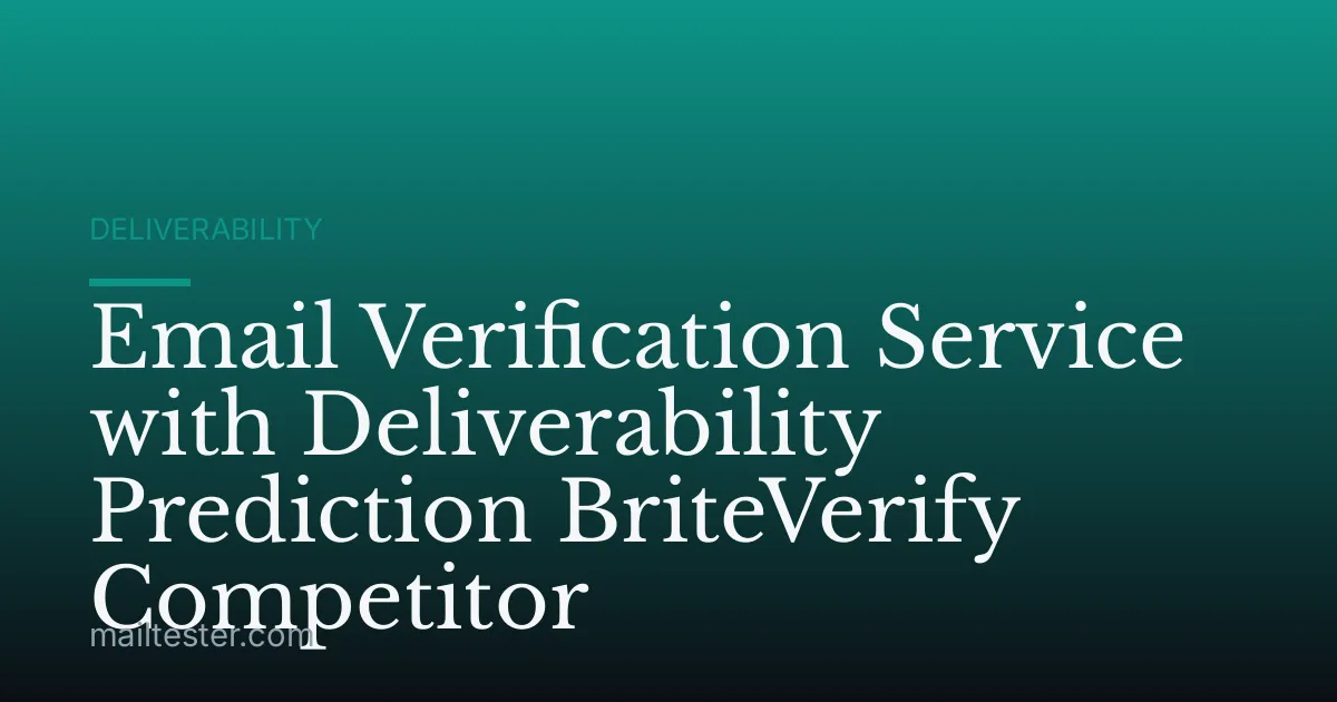 Email Verification Service with Deliverability Prediction BriteVerify Competitor