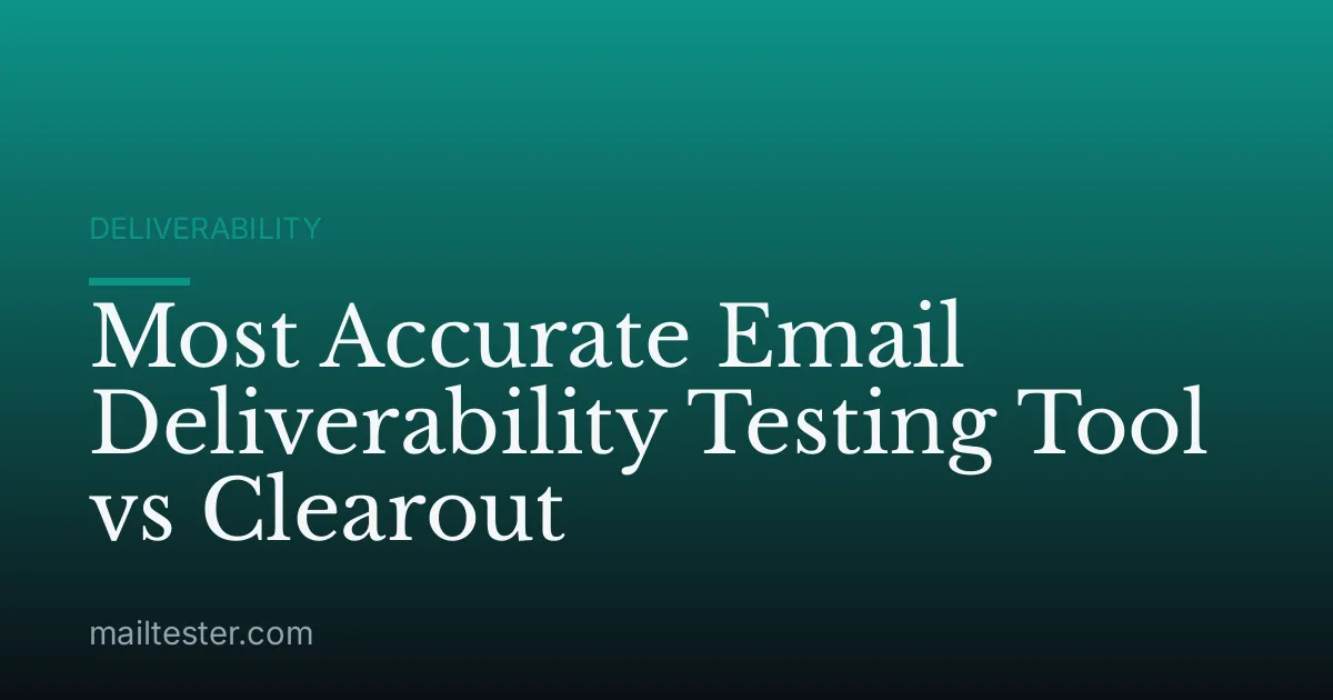 Most Accurate Email Deliverability Testing Tool vs Clearout