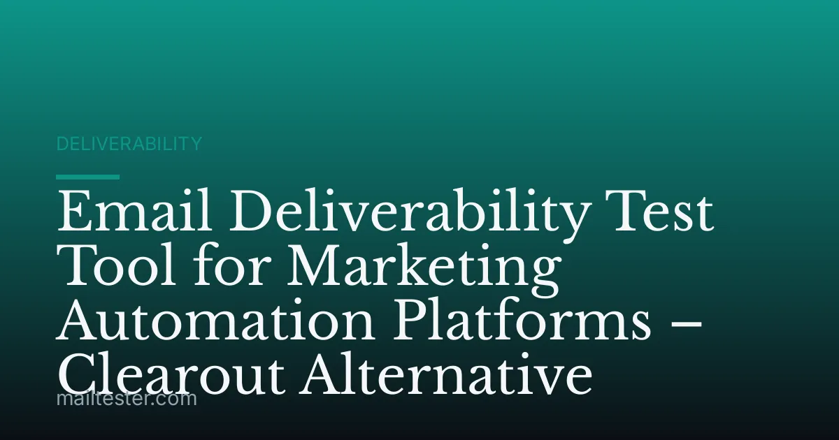 Email Deliverability Test Tool for Marketing Automation Platforms – Clearout Alternative