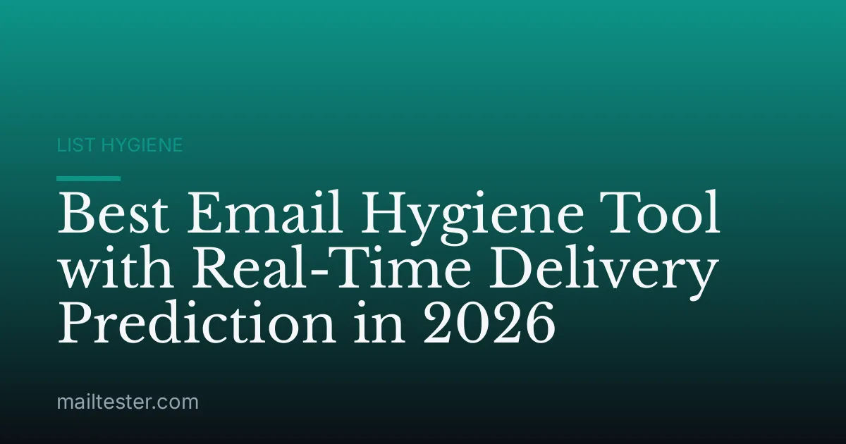 Best Email Hygiene Tool with Real-Time Delivery Prediction in 2026