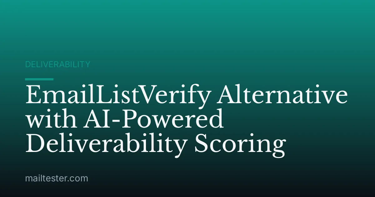 EmailListVerify Alternative with AI-Powered Deliverability Scoring