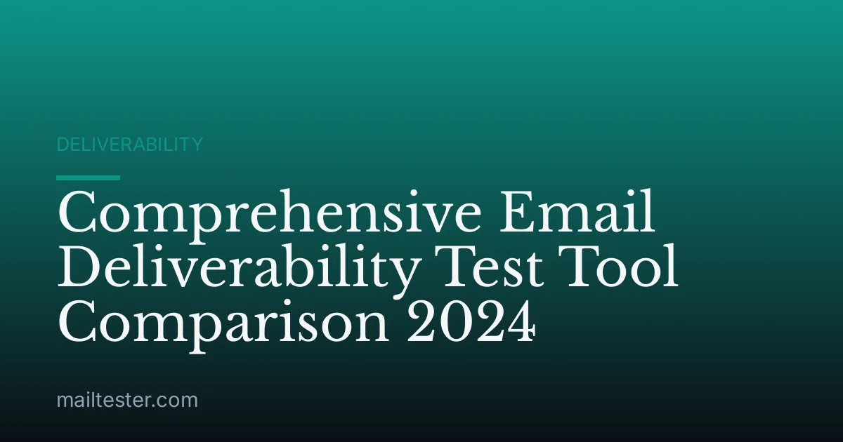 Comprehensive Email Deliverability Test Tool Comparison 2024