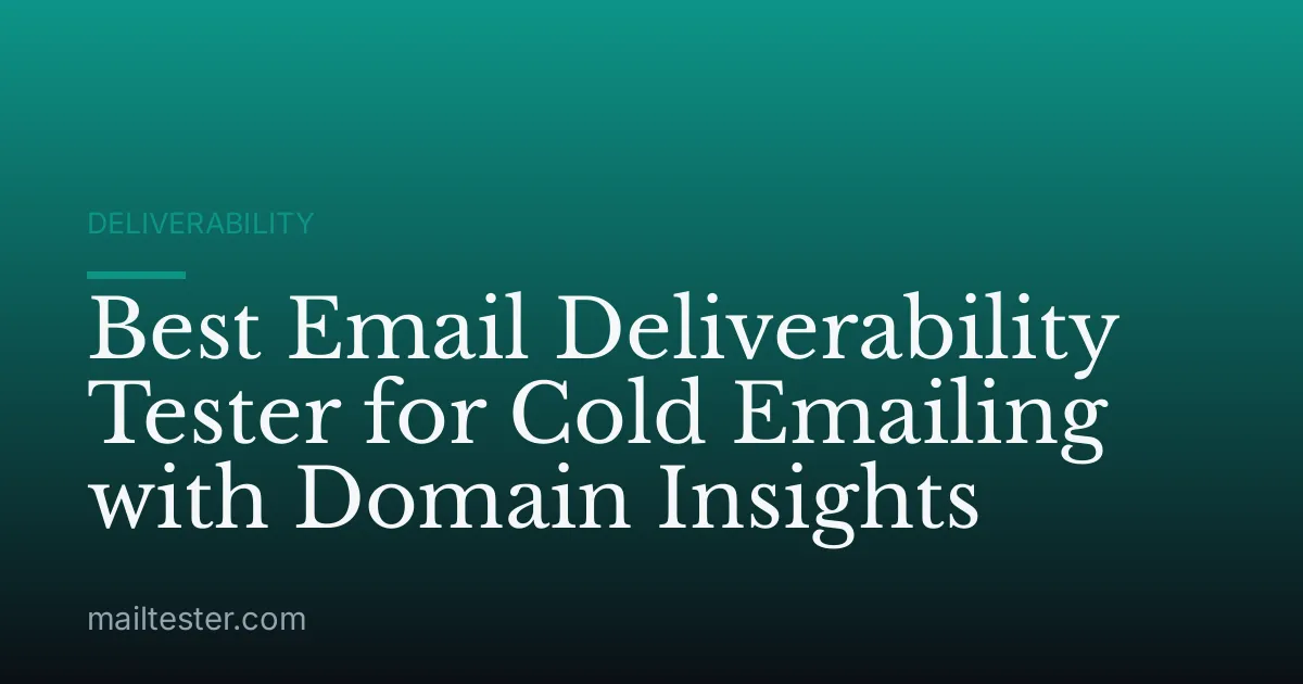 Best Email Deliverability Tester for Cold Emailing with Domain Insights