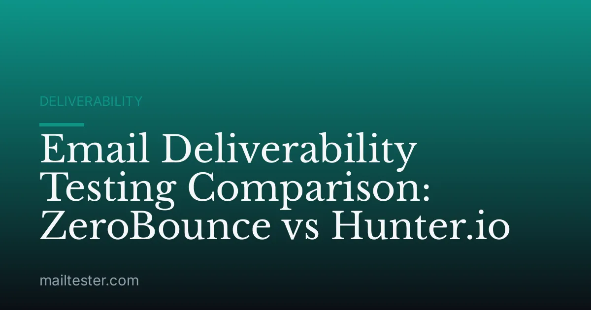 Email Deliverability Testing Comparison: ZeroBounce vs Hunter.io