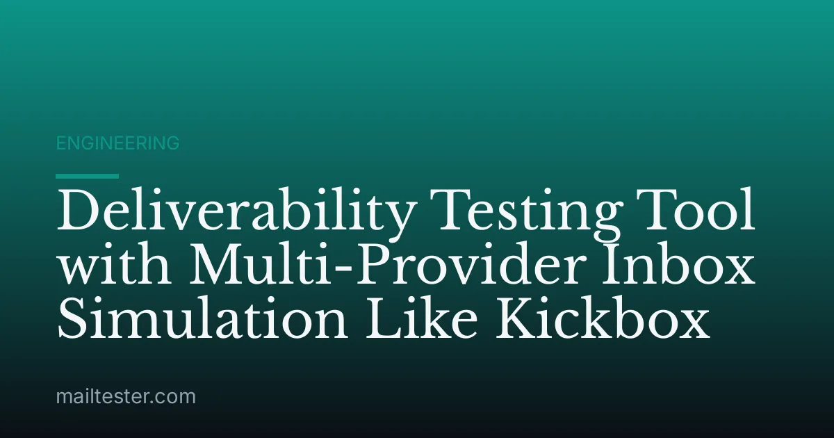 Deliverability Testing Tool with Multi-Provider Inbox Simulation Like Kickbox
