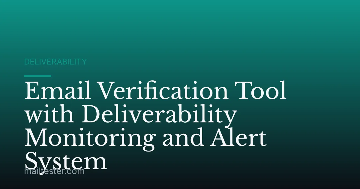 Email Verification Tool with Deliverability Monitoring and Alert System