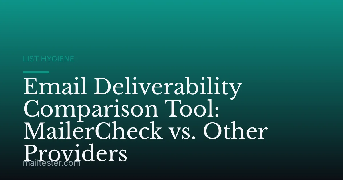 Email Deliverability Comparison Tool: MailerCheck vs. Other Providers