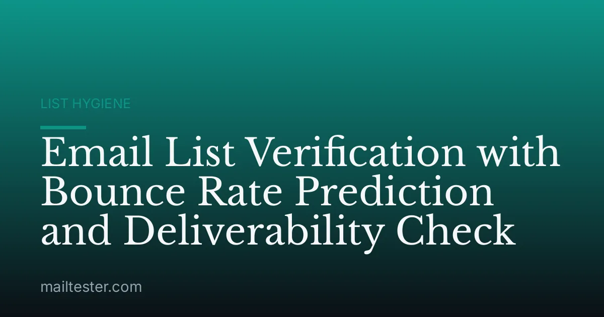Email List Verification with Bounce Rate Prediction and Deliverability Check
