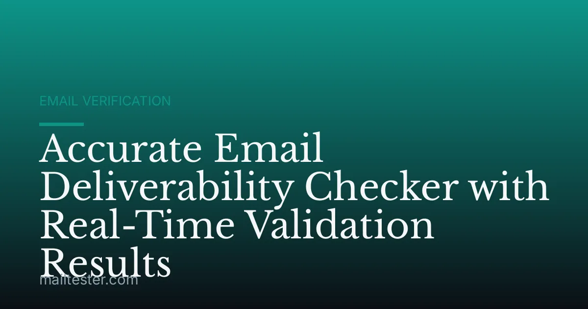 Accurate Email Deliverability Checker with Real-Time Validation Results
