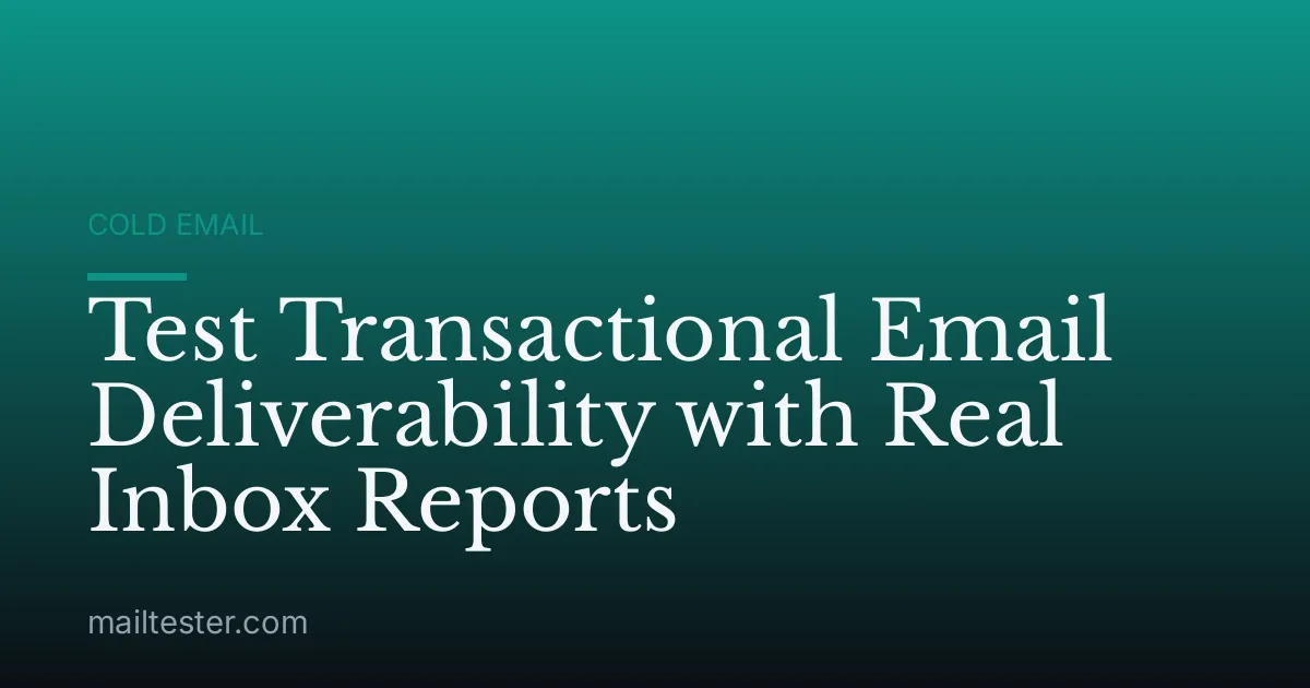 Test Transactional Email Deliverability with Real Inbox Reports