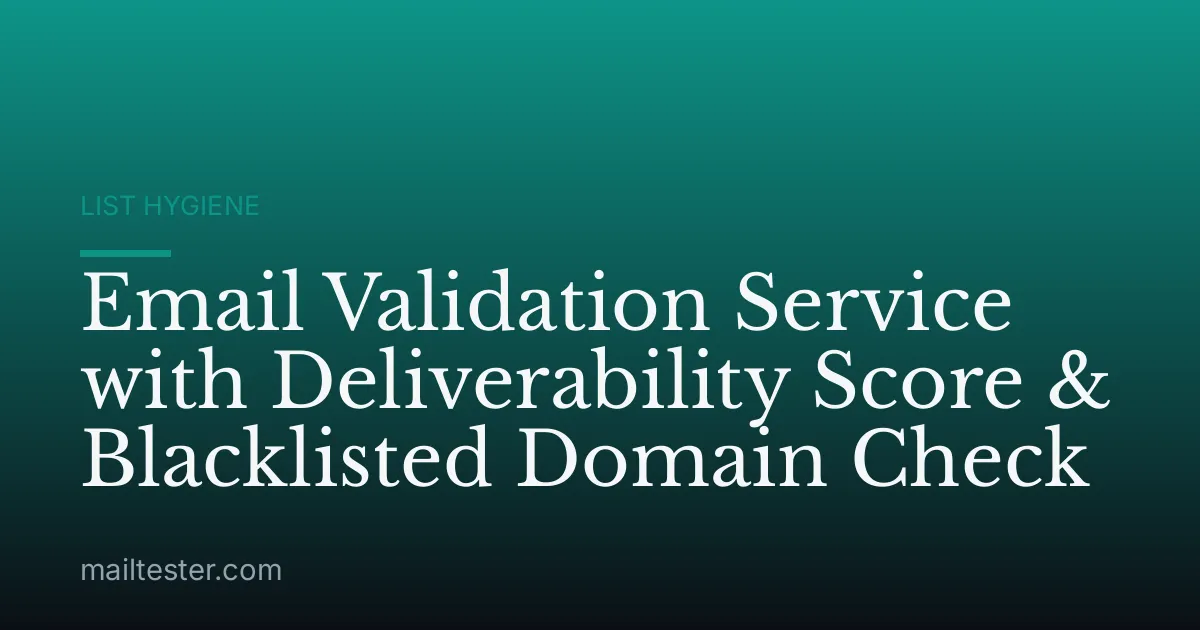 Email Validation Service with Deliverability Score & Blacklisted Domain Check