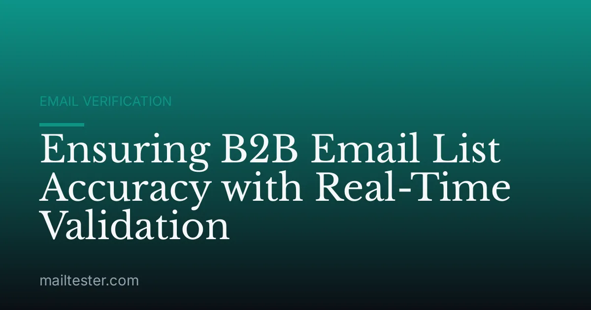 Ensuring B2B Email List Accuracy with Real-Time Validation