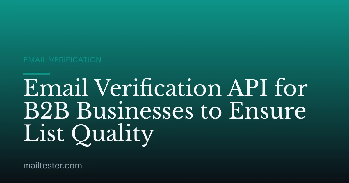 Email Verification API for B2B Businesses to Ensure List Quality