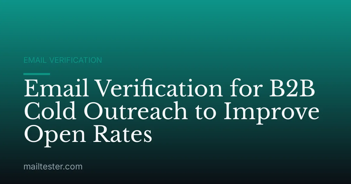Email Verification for B2B Cold Outreach to Improve Open Rates