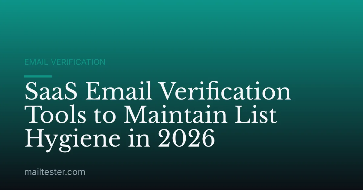 SaaS Email Verification Tools to Maintain List Hygiene in 2026