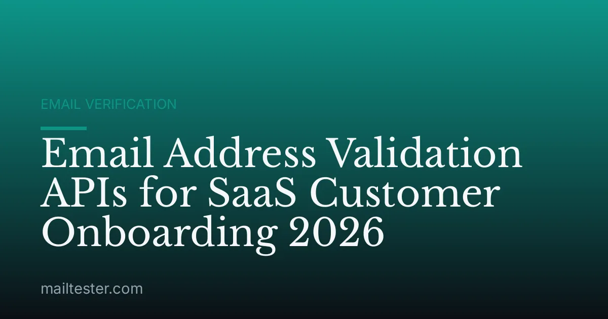 Email Address Validation APIs for SaaS Customer Onboarding 2026