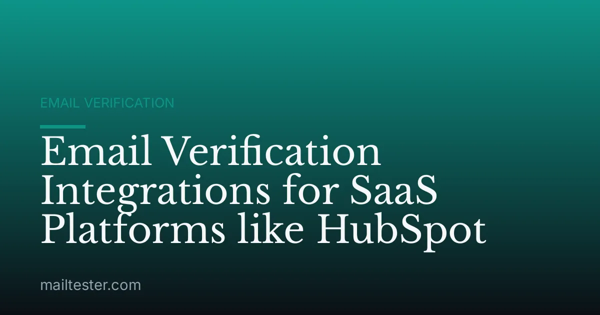 Email Verification Integrations for SaaS Platforms like HubSpot