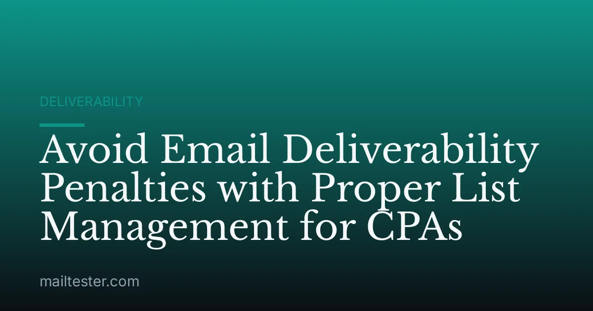 Avoid Email Deliverability Penalties with Proper List Management for CPAs