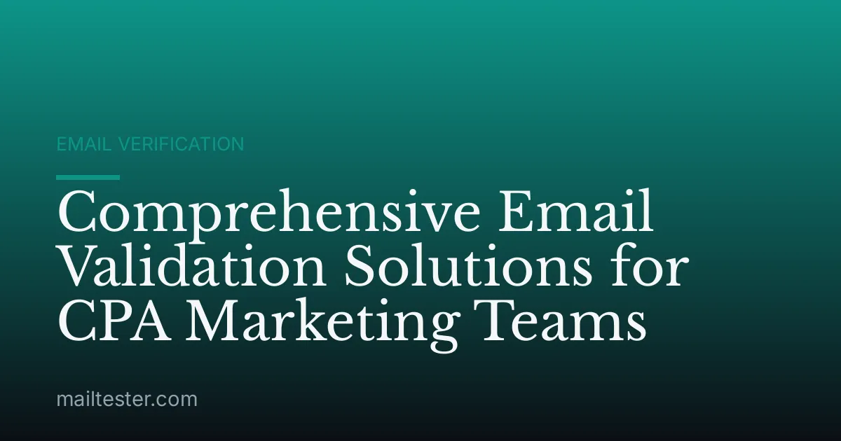 Comprehensive Email Validation Solutions for CPA Marketing Teams