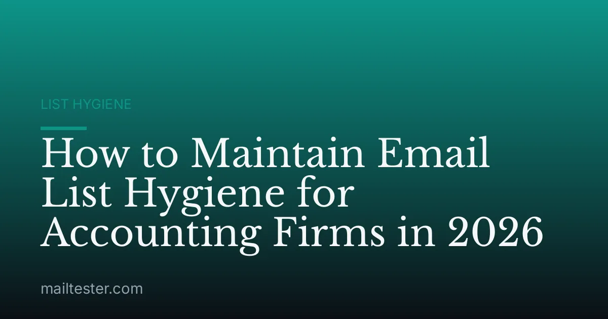 How to Maintain Email List Hygiene for Accounting Firms in 2026