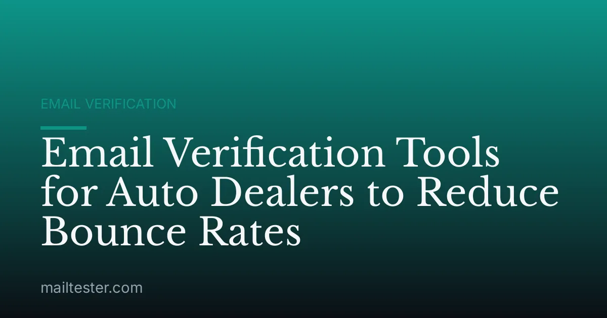 Email Verification Tools for Auto Dealers to Reduce Bounce Rates