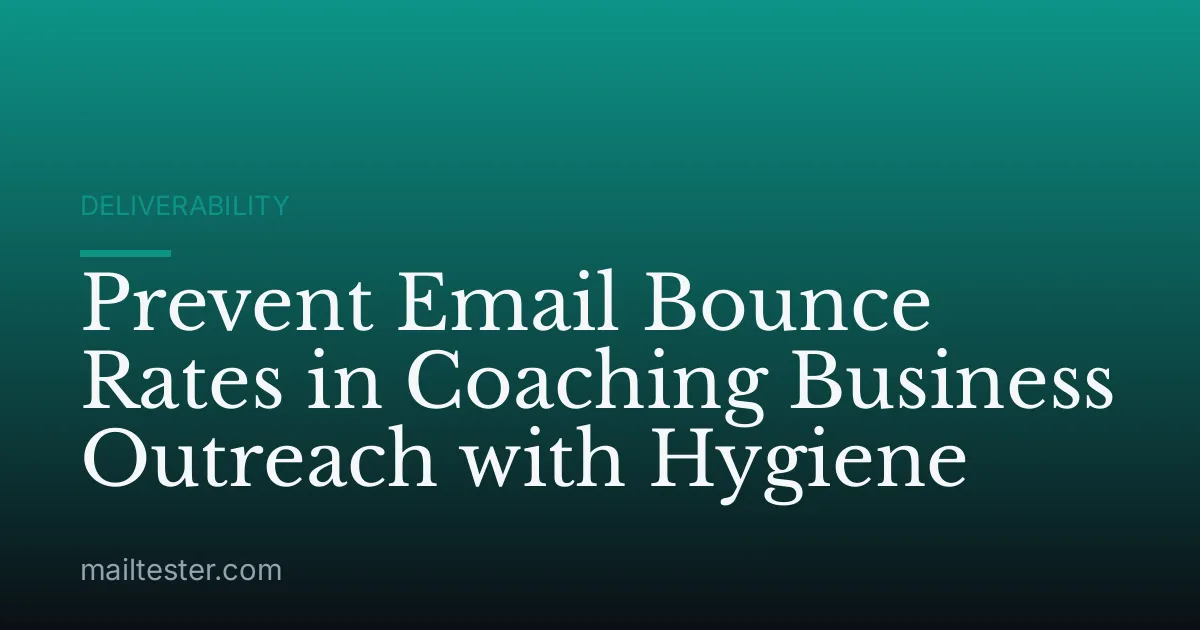 Prevent Email Bounce Rates in Coaching Business Outreach with Hygiene