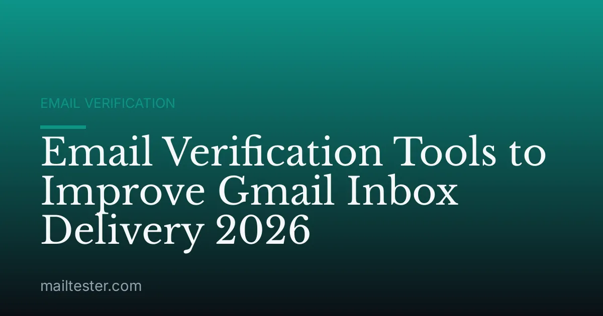 Email Verification Tools to Improve Gmail Inbox Delivery 2026