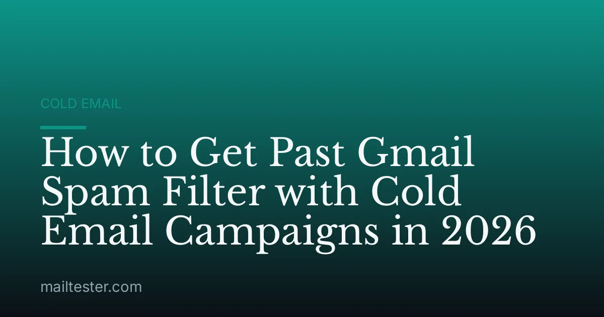 How to Get Past Gmail Spam Filter with Cold Email Campaigns in 2026