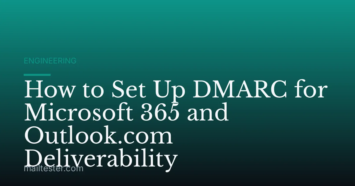 How to Set Up DMARC for Microsoft 365 and Outlook.com Deliverability