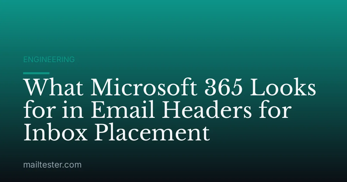 What Microsoft 365 Looks for in Email Headers for Inbox Placement