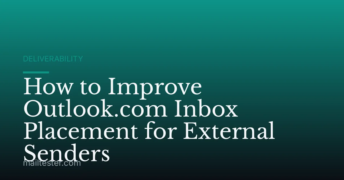 How to Improve Outlook.com Inbox Placement for External Senders